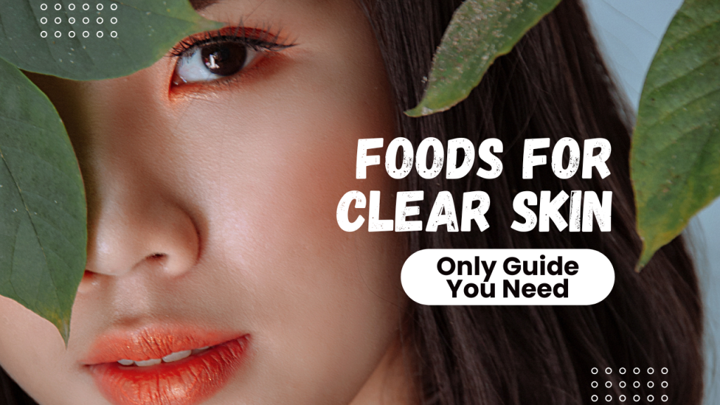 Best Foods For Clear Skin