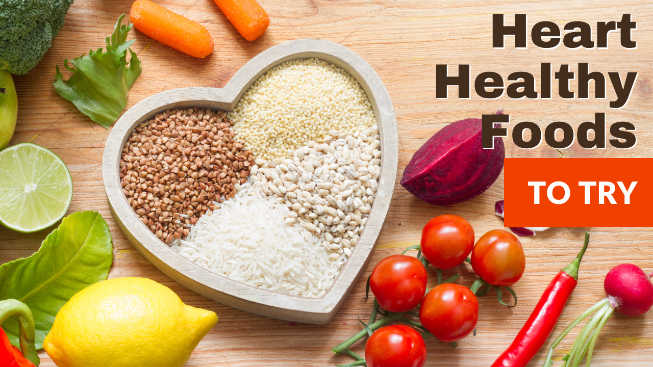 Heart Healthy Foods That You Need to Eat